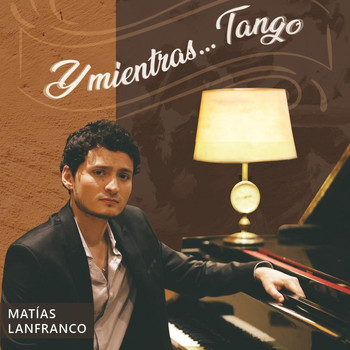 Matías Lanfranco - Y Mientras... Tango