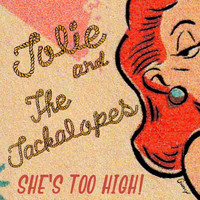 Jolie and the Jackalopes - She's Too High