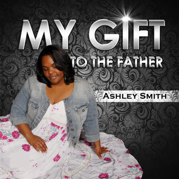Ashley Smith - My Gift to the Father