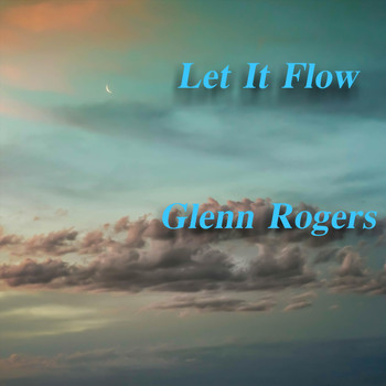 Glenn Rogers - Let It Flow