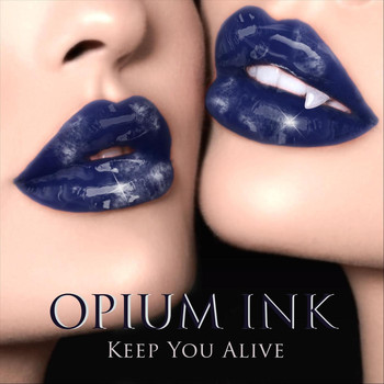 Opium Ink - Keep You Alive