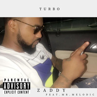 Turbo - Zaddy (feat. Mr.Melodic) (Explicit)
