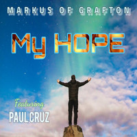 Markus of Grafton - My Hope (feat. Paul Cruz)