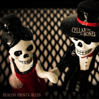 Cellar Bones - Deacon Frost´s Blues