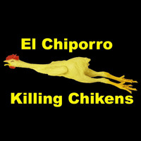 El Chiporro - Killing Chikens (Explicit)