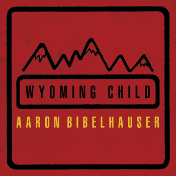 Aaron Bibelhauser - Wyoming Child