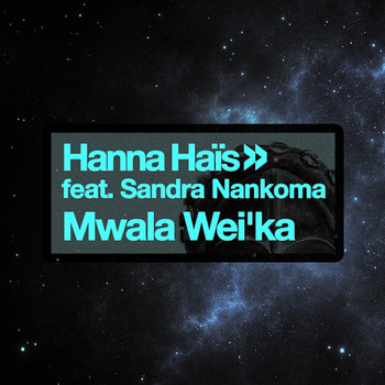 Hanna Hais - Mwala Wei'ka (Coflo Remix)