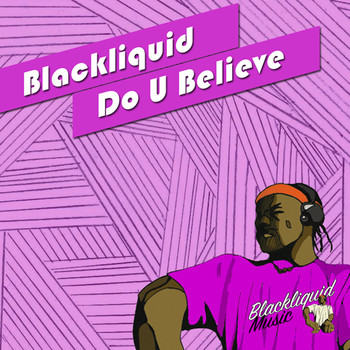 Blackliquid - Do U Believe