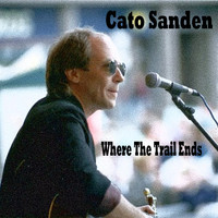 Cato Sanden - Where the Trail Ends (Unreleased Tracks)