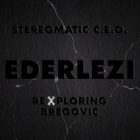 Stereomatic C.E.O. - Ederlezi: Rexploring Bregovic