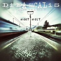 Didascalis - Life Is a Tape 2007 - 2017