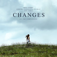 Mike Perry, Dimitri Vangelis & Wyman and Ten Times featuring The Companions - Changes