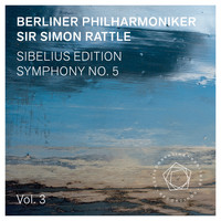 Berliner Philharmoniker and Sir Simon Rattle - Sibelius Edition, Vol. 3: Symphony No. 5 in E-Flat Major, Op. 82