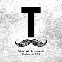 Friend Within - Friend Within presents Undercuts EP 1