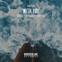 Chusap - With You (BoogieKnights Jack With You Remix)