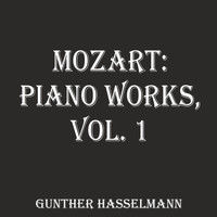 Gunther Hasselmann - Mozart: Piano Works Vol. 1