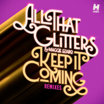 All That Glitters & Maggie Szabo - Keep It Coming (Remixes)