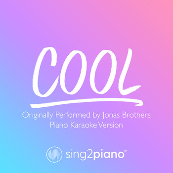 Sing2Piano - Cool (Originally Performed by Jonas Brothers) (Piano Karaoke Version)
