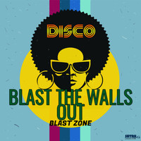 Blast Zone - Blast the Walls Out
