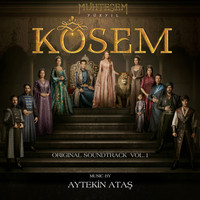 Aytekin Ataş - Muhteşem Yüzyıl: Kösem, Vol. 1 (Original Soundtrack)