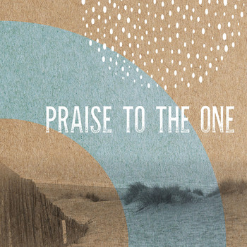 Ark Music Collective - Praise to the One