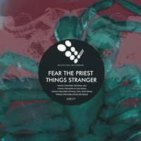 Fear The Priest - Things Stranger