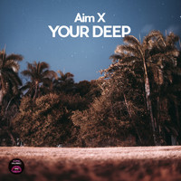Aim X - Your Deep