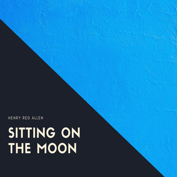 Henry Red Allen - Sitting On the Moon