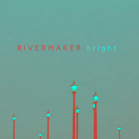Rivermaker - Bright