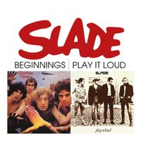 Slade - Beginnings / Play It Loud