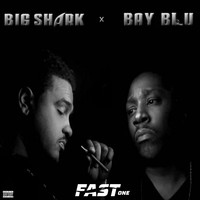 Big Shark & Bay Blu - Fast One (Explicit)