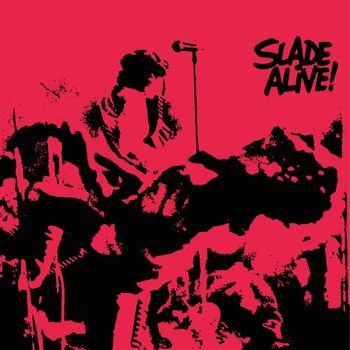 Slade - Slade Alive! (Live / 2009 - Remaster)
