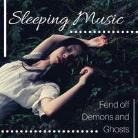 Placebo Effect - Sleeping Music: Fend off Demons and Ghosts