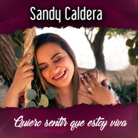 Sandy Caldera - Quiero Sentir Que Estoy Viva
