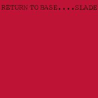 Slade - Return to Base