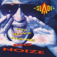 Slade - You Boyz Make Big Noize (Expanded)