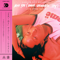 Garden City Movement - Miss You (Under Shimokita Sky) - Lava Dome Remix