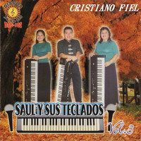 Saul Y Sus Teclados - Cristiano Fiel Vol.3
