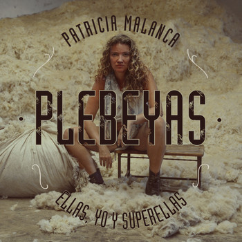 Patricia Malanca - Plebeyas (Ellas, Yo y Superellas)