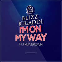 Blizz Bugaddi - I'm On My Way (feat. Frida Brown)