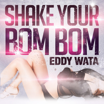 Eddy Wata - Shake Your Bom Bom