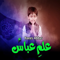 Raees Abbas - Alam Abbas a.s Da Ae