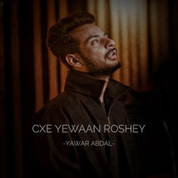 Yawar Abdal - Cxe Yewaan Roshey - Single