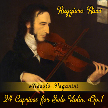 Ruggiero Ricci - Niccolò Paganini: 24 Caprices for Solo Violin, Op.1