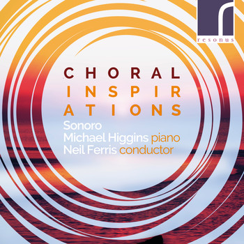Sonoro, Michael Higgins & Neil Ferris - Choral Inspirations