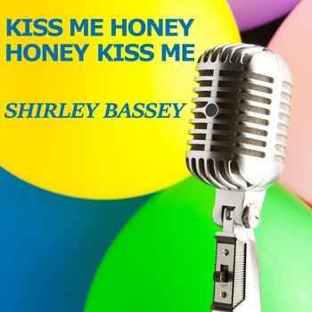 Shirley Bassey - Kiss Me Honey Honey Kiss Me