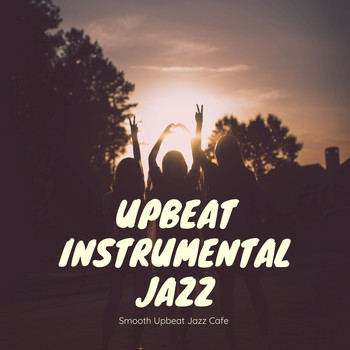 Upbeat Instrumental Jazz - Smooth Upbeat Jazz Cafe