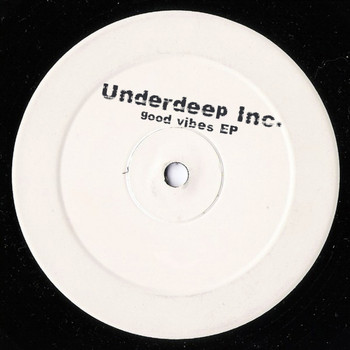 Underdeep Inc. - Good Vibes EP