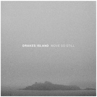 Drakes Island - Move so Still