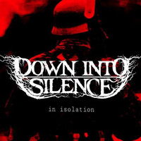 Down into Silence - In Isolation